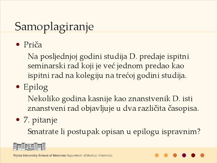 Samoplagiranje • Priča Na posljednjoj godini studija D. predaje ispitni seminarski rad koji je