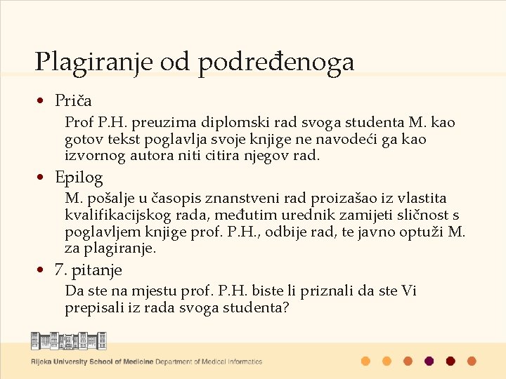 Plagiranje od podređenoga • Priča Prof P. H. preuzima diplomski rad svoga studenta M.