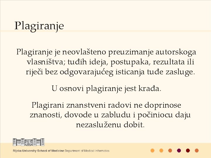 Plagiranje je neovlašteno preuzimanje autorskoga vlasništva; tuđih ideja, postupaka, rezultata ili riječi bez odgovarajućeg