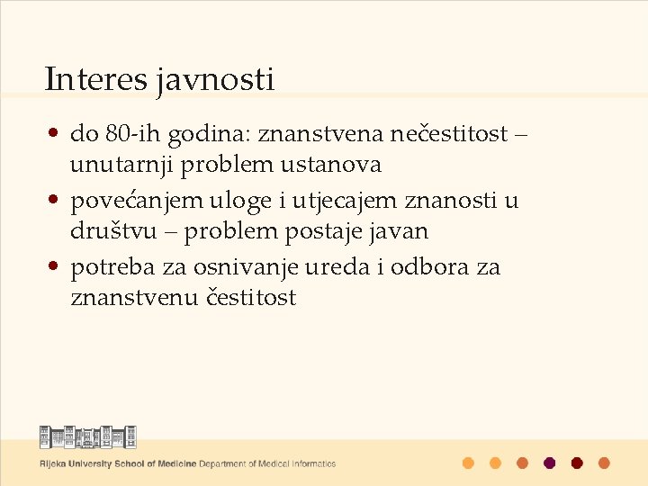 Interes javnosti • do 80 -ih godina: znanstvena nečestitost – unutarnji problem ustanova •