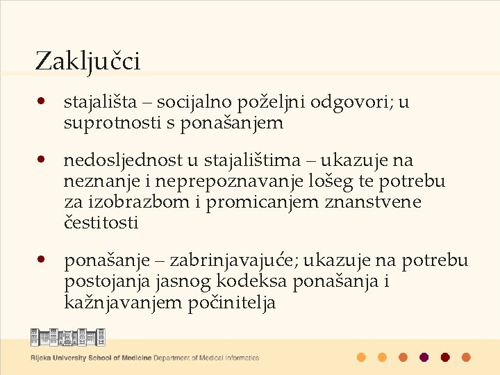 Zaključci • stajališta – socijalno poželjni odgovori; u suprotnosti s ponašanjem • nedosljednost u