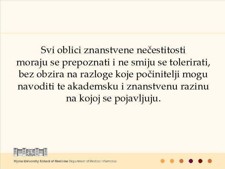 Svi oblici znanstvene nečestitosti moraju se prepoznati i ne smiju se tolerirati, bez obzira