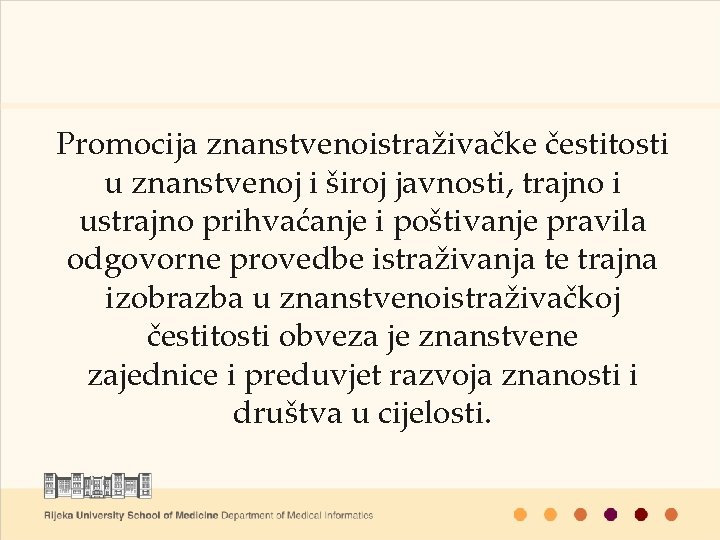 Promocija znanstvenoistraživačke čestitosti u znanstvenoj i široj javnosti, trajno i ustrajno prihvaćanje i poštivanje