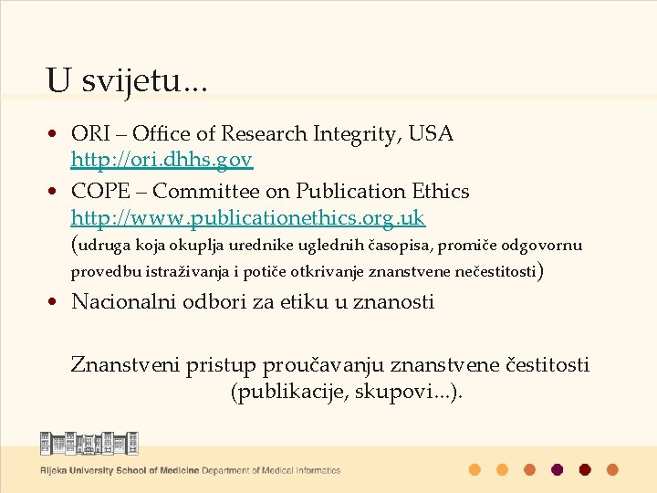 U svijetu. . . • ORI – Office of Research Integrity, USA http: //ori.