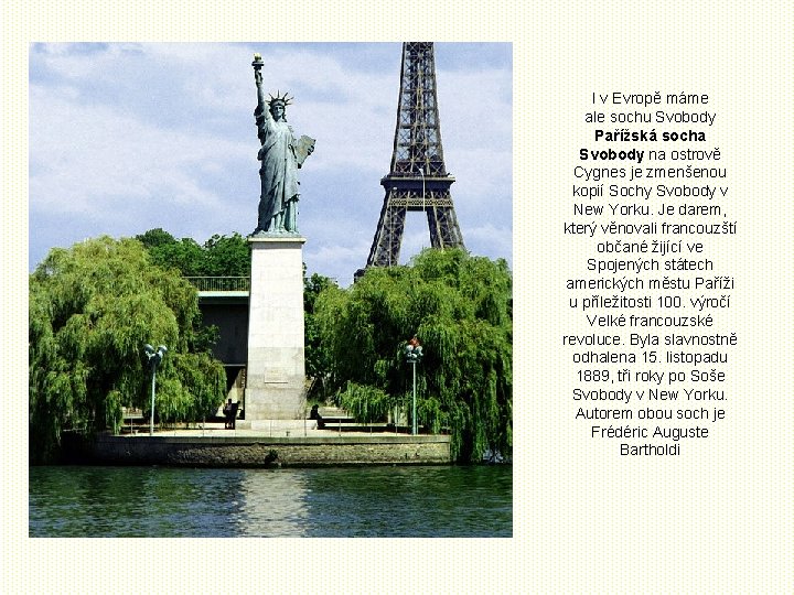 I v Evropě máme ale sochu Svobody Pařížská socha Svobody na ostrově Cygnes je
