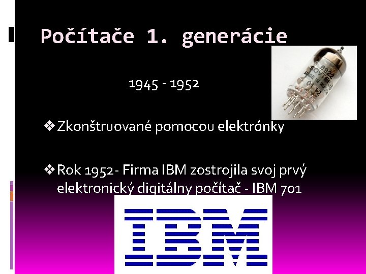 Počítače 1. generácie 1945 - 1952 v Zkonštruované pomocou elektrónky v Rok 1952 -