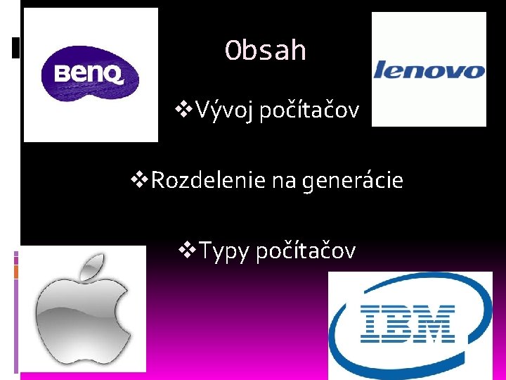 Obsah v. Vývoj počítačov v. Rozdelenie na generácie v. Typy počítačov 