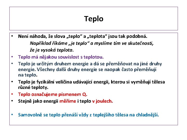 Teplo • Není náhoda, že slova „teplo“ a „teplota“ jsou tak podobná. Například říkáme