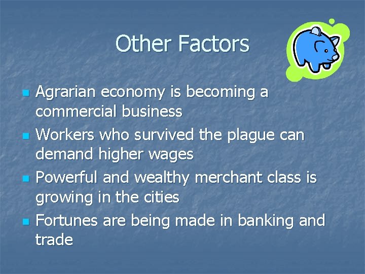 Other Factors n n Agrarian economy is becoming a commercial business Workers who survived