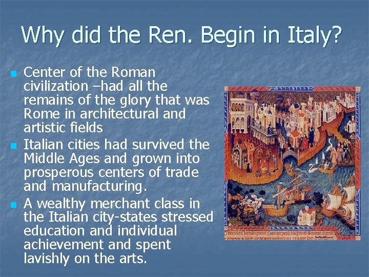 Why did the Ren. Begin in Italy? n n n Center of the Roman