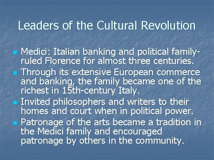 Leaders of the Cultural Revolution n n Medici: Italian banking and political familyruled Florence