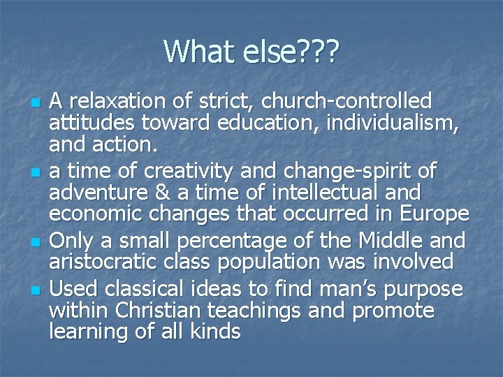 What else? ? ? n n A relaxation of strict, church-controlled attitudes toward education,