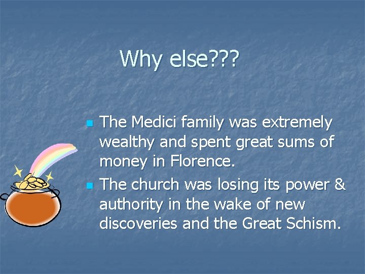 Why else? ? ? n n The Medici family was extremely wealthy and spent