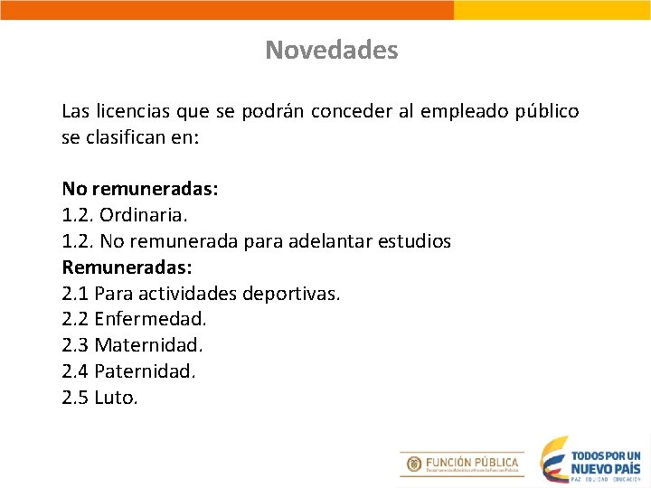 Novedades Las licencias que se podrán conceder al empleado público se clasifican en: No