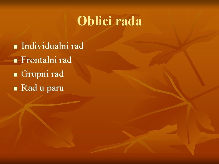 Oblici rada n n Individualni rad Frontalni rad Grupni rad Rad u paru 