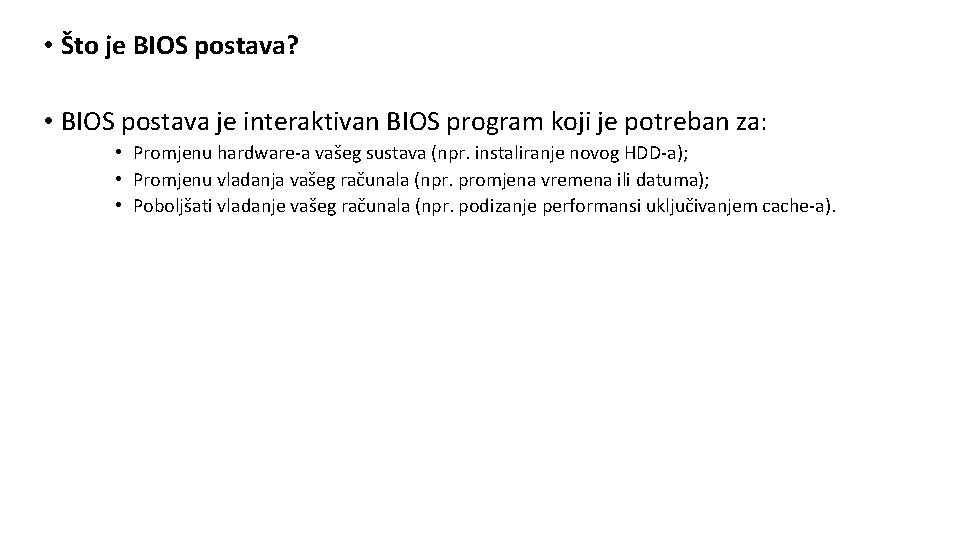  • Što je BIOS postava? • BIOS postava je interaktivan BIOS program koji