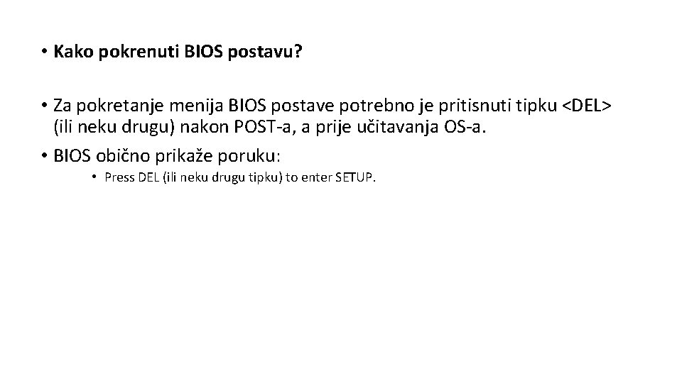  • Kako pokrenuti BIOS postavu? • Za pokretanje menija BIOS postave potrebno je