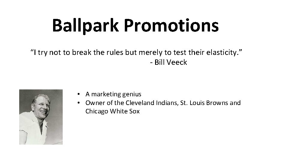Ballpark Promotions “I try not to break the rules but merely to test their