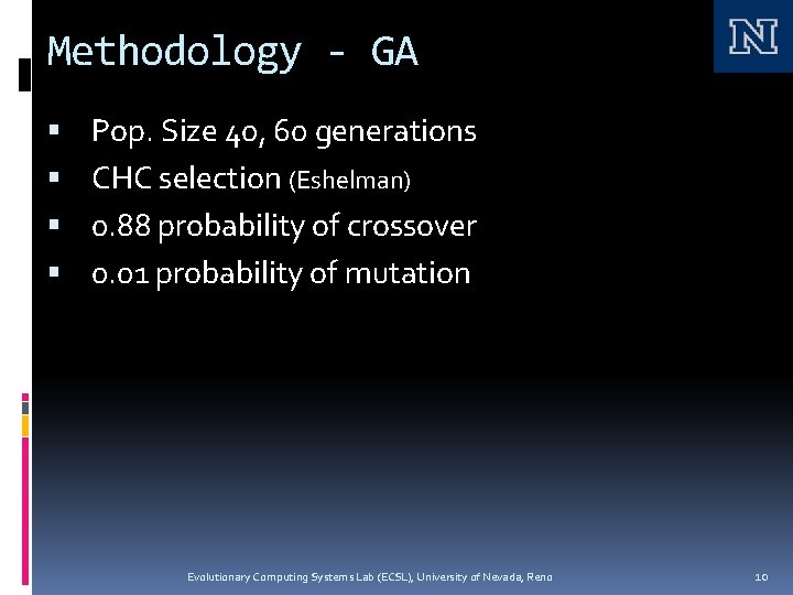 Methodology - GA Pop. Size 40, 60 generations CHC selection (Eshelman) 0. 88 probability
