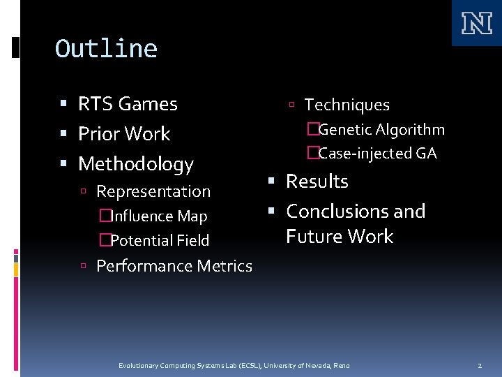 Outline RTS Games Prior Work Methodology Representation �Influence Map �Potential Field Techniques �Genetic Algorithm