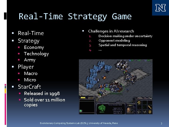 Real-Time Strategy Game Real-Time Strategy Economy Technology Army Challenges in AI research 1. 2.