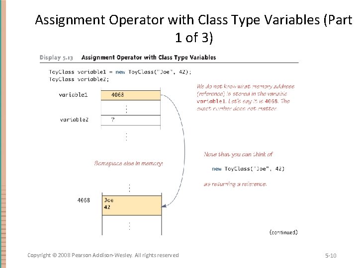 Assignment Operator with Class Type Variables (Part 1 of 3) Copyright © 2008 Pearson