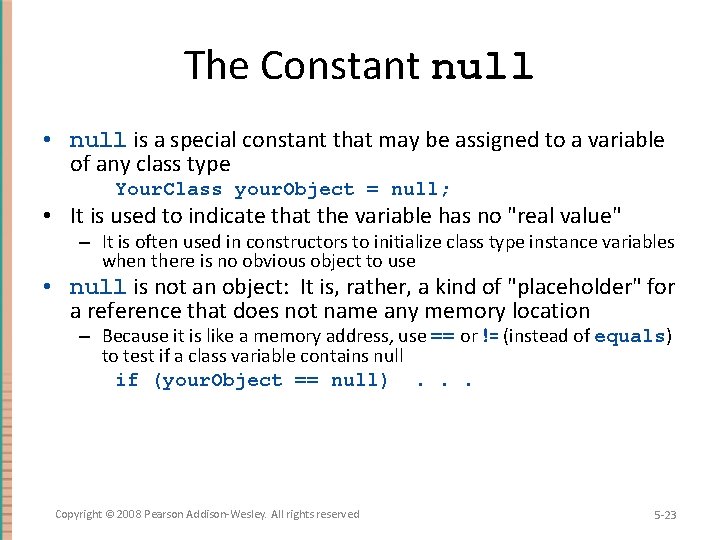 The Constant null • null is a special constant that may be assigned to