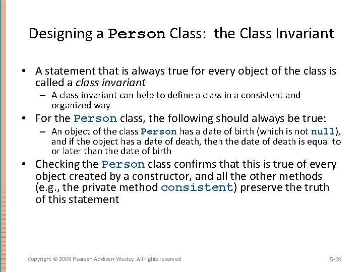 Designing a Person Class: the Class Invariant • A statement that is always true