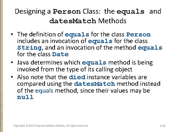 Designing a Person Class: the equals and dates. Match Methods • The definition of