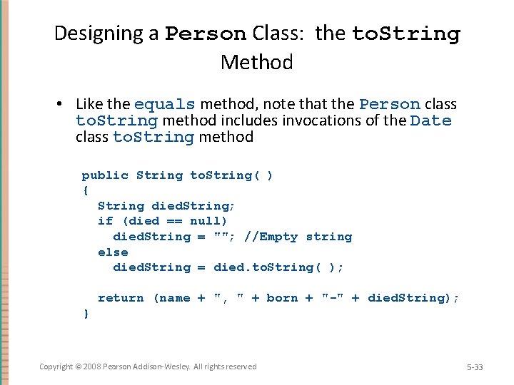 Designing a Person Class: the to. String Method • Like the equals method, note