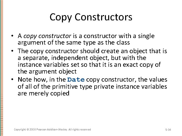 Copy Constructors • A copy constructor is a constructor with a single argument of