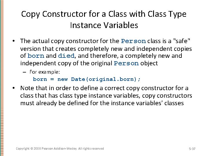 Copy Constructor for a Class with Class Type Instance Variables • The actual copy