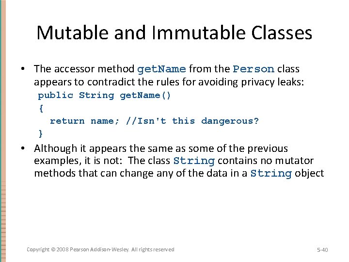 Mutable and Immutable Classes • The accessor method get. Name from the Person class