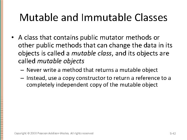 Mutable and Immutable Classes • A class that contains public mutator methods or other