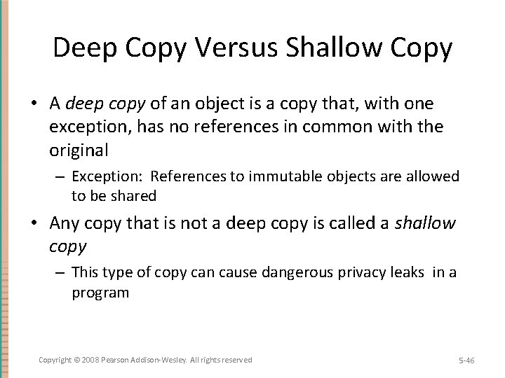 Deep Copy Versus Shallow Copy • A deep copy of an object is a