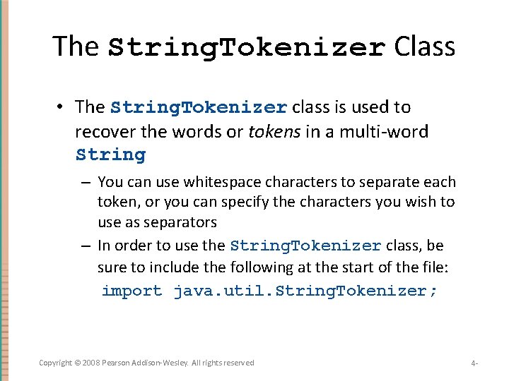 The String. Tokenizer Class • The String. Tokenizer class is used to recover the