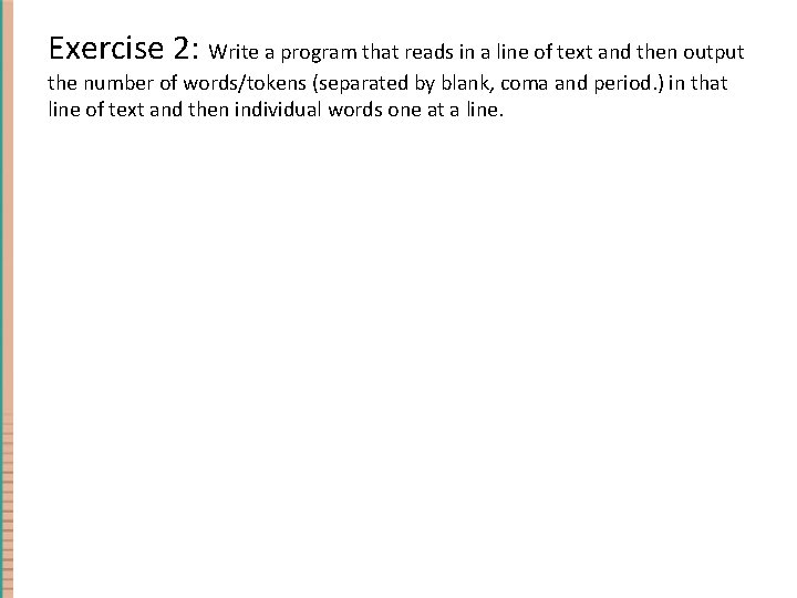 Exercise 2: Write a program that reads in a line of text and then