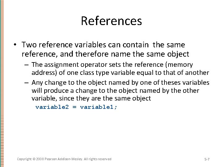 References • Two reference variables can contain the same reference, and therefore name the