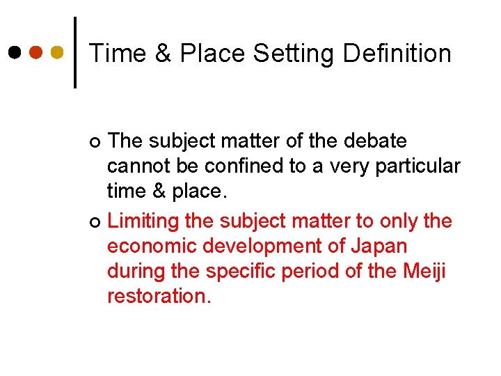 Time & Place Setting Definition The subject matter of the debate cannot be confined