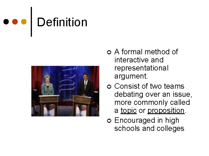 Definition ¢ ¢ ¢ A formal method of interactive and representational argument. Consist of