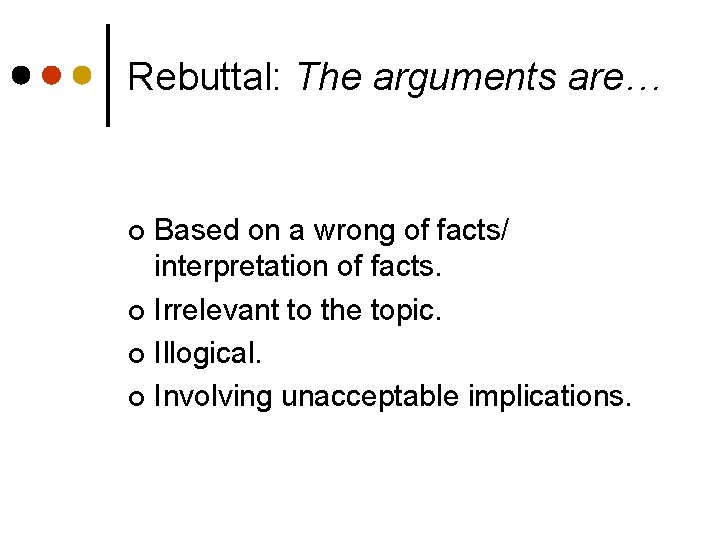 Rebuttal: The arguments are… Based on a wrong of facts/ interpretation of facts. ¢