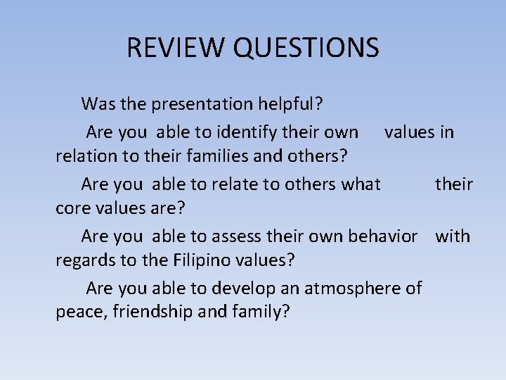 REVIEW QUESTIONS Was the presentation helpful? Are you able to identify their own values