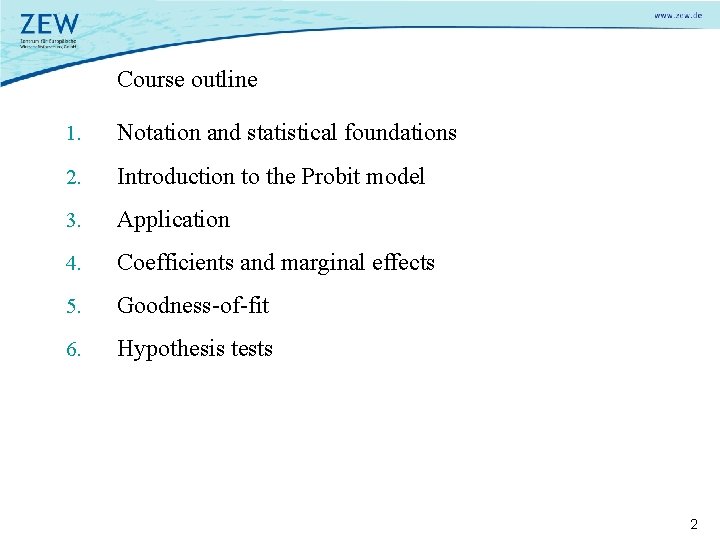 Course outline 1. Notation and statistical foundations 2. Introduction to the Probit model 3.