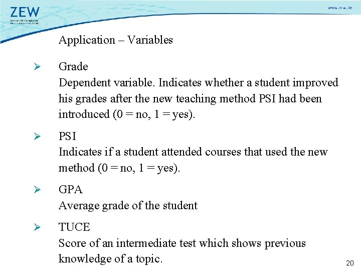 Application – Variables Ø Grade Dependent variable. Indicates whether a student improved his grades