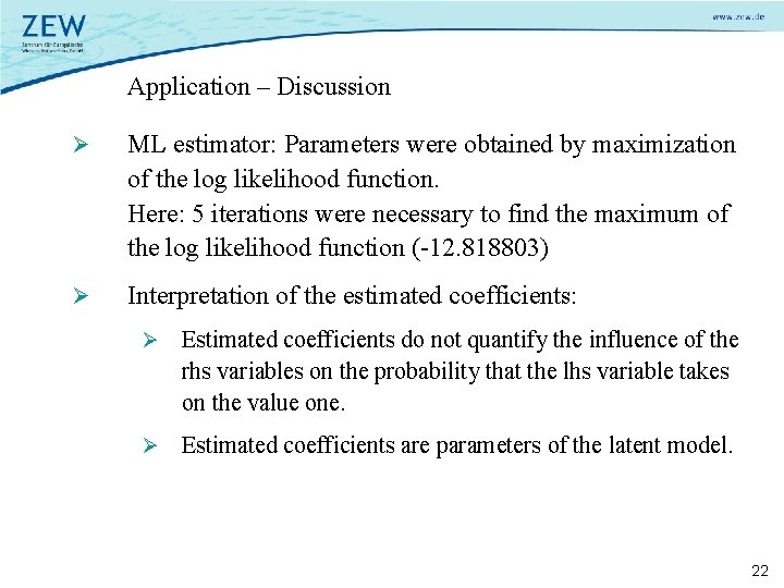 Application – Discussion Ø ML estimator: Parameters were obtained by maximization of the log