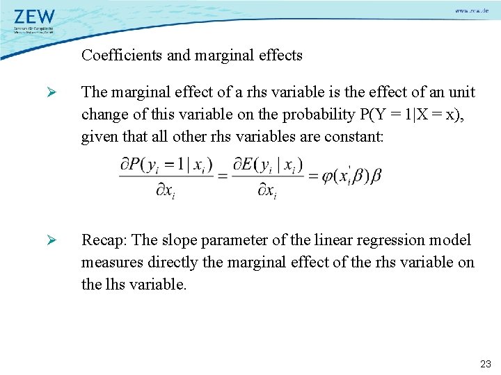 Coefficients and marginal effects Ø The marginal effect of a rhs variable is the