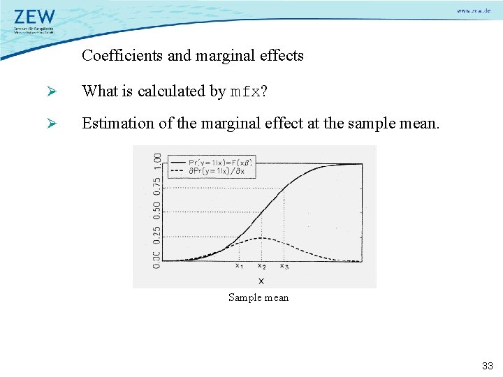 Coefficients and marginal effects Ø What is calculated by mfx? Ø Estimation of the