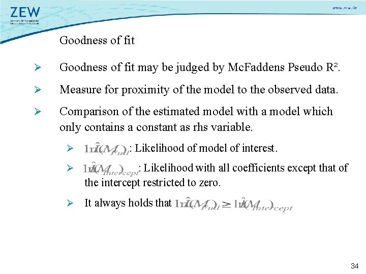 Goodness of fit Ø Goodness of fit may be judged by Mc. Faddens Pseudo Goodness of fit Ø Goodness of fit may be judged by Mc. Faddens Pseudo
