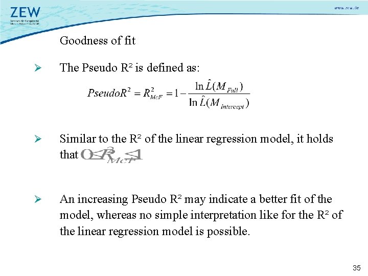 Goodness of fit Ø The Pseudo R² is defined as: Ø Similar to the