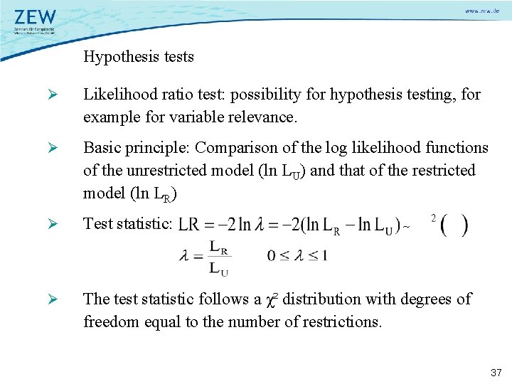 Hypothesis tests Ø Likelihood ratio test: possibility for hypothesis testing, for example for variable